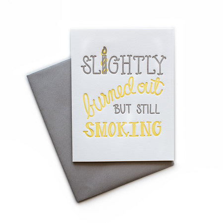 Slightly Burned Out But Still Smoking