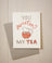 You Sweeten My Tea